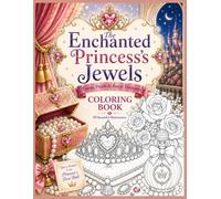 The Enchanted Princess's Jewels: A Princess Coloring Book for Girls Who Love Tiaras, Jewelry and Magical Dreams
