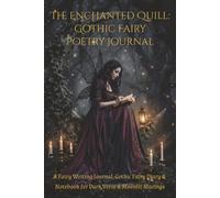 The Enchanted Quill: A Writing Journal for Poetry, Gothic Verse & Moonlit Musings