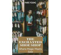 The Enchanted Shoe Shop: Where Magic Meets Sole