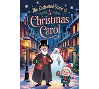 The Enchanted Story Of A Christmas Carol
