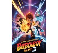 The Enchanted Story Of Boboiboy Movie 3