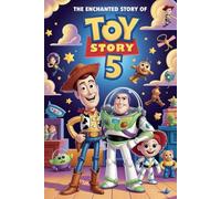 The Enchanted Story Of Toy Story 5