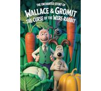 The Enchanted Story Of Wallace & Gromit: The Curse Of The Were Rabbit