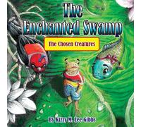 The Enchanted Swamp: The Chosen Creatures
