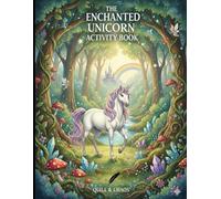 The Enchanted Unicorn Mega Activity Book (Colour!): Fun Coloring, Mazes, Puzzles and Games for Kids Ages 4-8 (or 4-40!): Coloring Pages, Mazes, ... activities! (Quill & Chaos Activity Books)