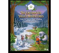 The Enchanted Valley Adventures: Frost, Fire, and the Magic of Waiting- A Children's Story & Activity Book
