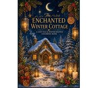 The Enchanted Winter Cottage: A Cozy Colouring Book of Yule Traditions, Winter Magic & Cottage Comforts