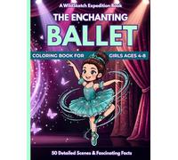 The Enchanting Ballet Coloring Book: 50 Cute and Fun Scenes and Dance Facts for Girls Ages 4-8 (WildSketch Expedition)