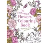 The Enchanting Flowers Colouring Book