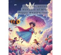 The Enchanting Wonders of Miss Poppy Weatherbee: adventure, enchanting, mystery