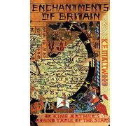 The Enchantments of Britain: Or King Arthur's Round Table of the Stars [Idioma Inglés]