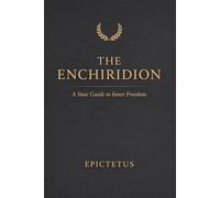 THE ENCHIRIDION: A Stoic Guide to Inner Freedom