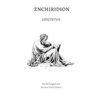 The Enchiridion: Ancient Greek and English Parallel Edition