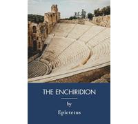 The Enchiridion: Stoicism and the Art of Living (Annotated)