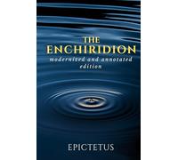 The Enchiridion: The Complete Stoic Classic in Modern English-Annotated Edition with Commentary and Daily Practice Guide
