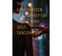 The Encounter: A Journey of Trust and Self-Discovery
