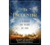 The Encounter: I Touched The Heart Of God