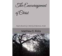The Encouragement of Christ: Advent Devotions in Memory of Clarence J. Enzler