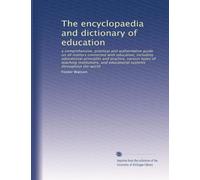 The encyclopaedia and dictionary of education: a comprehensive, practical and authoritative guide on all matters connected with education, including ... systems throughout the world: Volume 4