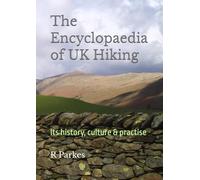 The Encyclopaedia of UK Hiking: Its history, culture & practise