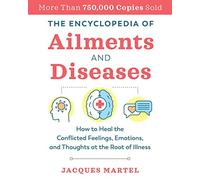 Enciclopedia de Afecciones y Enfermedades – Sanar sentimientos, emociones y pensamientos conflictivos