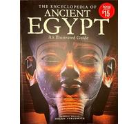 The Encyclopedia of Ancient EGYPT, An Illustrated Guide .