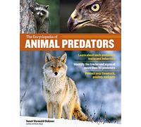 The Encyclopedia of Animal Predators: Learn about Each Predator’s Traits and Behaviors; Identify the Tracks and Signs of More Than 50 Predators; Protect Your Livestock, Poultry, and Pets