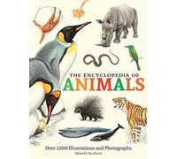 The Encyclopedia of Animals: More than 1,000 Illustrations and Photographs