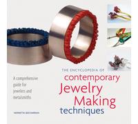 The Encyclopedia of Contemporary Jewelry-Making Techniques