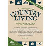 The Encyclopedia of Country Living, 40th Anniversary Edition: The Original Manual for Living off the Land & Doing It Yourself