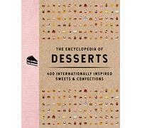 The Encyclopedia of Desserts: 400 Internationally Inspired Sweets and Confections (Encyclopedia Cookbooks)