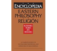 The Encyclopedia of Eastern Philosophy and Religion: Buddhism, Hinduism, Taoism, Zen