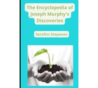 The Encyclopedia of Joseph Murphy's Discoveries