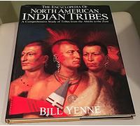 The Encyclopedia of North American Indian Tribes: A Comprehensive Study of Tribes from the Abitibi to the Zuni