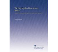 The Encyclopedia of Pure Materia Medica.: A Record of the Positive Effects of Drugs Upon the Healthy Human Organism. V.2