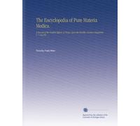 The Encyclopedia of Pure Materia Medica.: A Record of the Positive Effects of Drugs Upon the Healthy Human Organism. V. 7 Nic-Plu