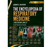 THE ENCYCLOPEDIA OF Respiratory Medicine: The Definitive Guide to Pulmonary Disease, Diagnosis, and Treatment