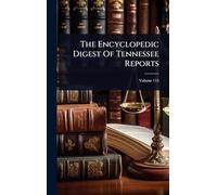 The Encyclopedic Digest Of Tennessee Reports