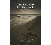 The End and All Before It: A Collection of Poetry (The Aftermath Sequence)