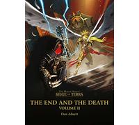 The End and the Death: Volume II (The Horus Heresy: Siege of Terra)