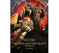 The End and the Death: Volume III (The Horus Heresy: Siege of Terra)
