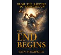 The End Begins, From the Rapture to Armageddon