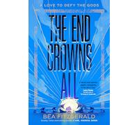 The End Crowns All: The new sapphic romance and Greek myth reimagining from the Sunday Times bestselling author