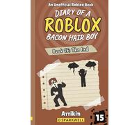 The End (Diary of a Bacon Hair Boy, Book 15) (Diary of a Roblox Bacon Hair Boy)