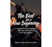 The End for a New Beginning: A study of death rituals for the individual and the planet