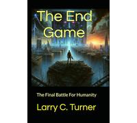 The End Game: The Final Battle For Humanity (Digital Siege)