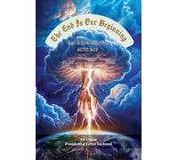 The End Is Our Beginning: God Is Speaking Now ACTS 2:17