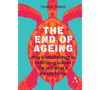 The End of Ageing: How Biotechnology Is Redefining Human Life And What It Means for Us