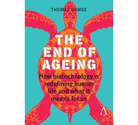 The End of Ageing: How Biotechnology Is Redefining Human Life And What It Means for Us