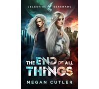 The End of All Things: 1 (The Celestial Serenade)